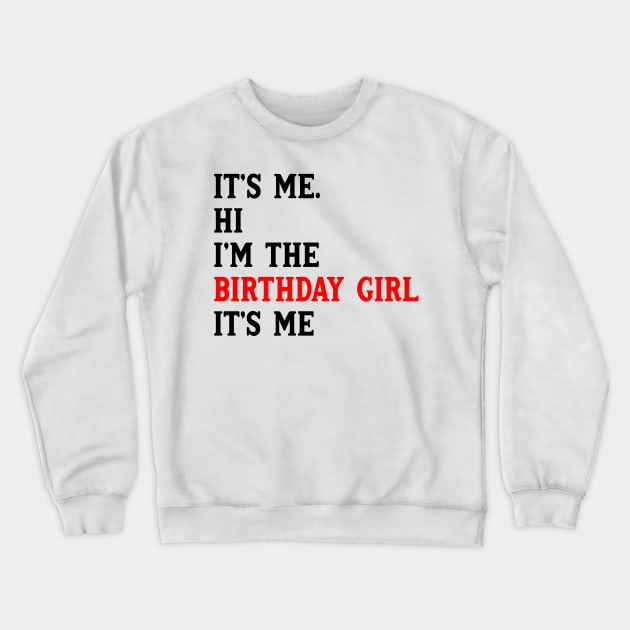 It's Me Hi I'm The Birthday Girl It's Me Birthday Girl Party Crewneck Sweatshirt by Drawings Star